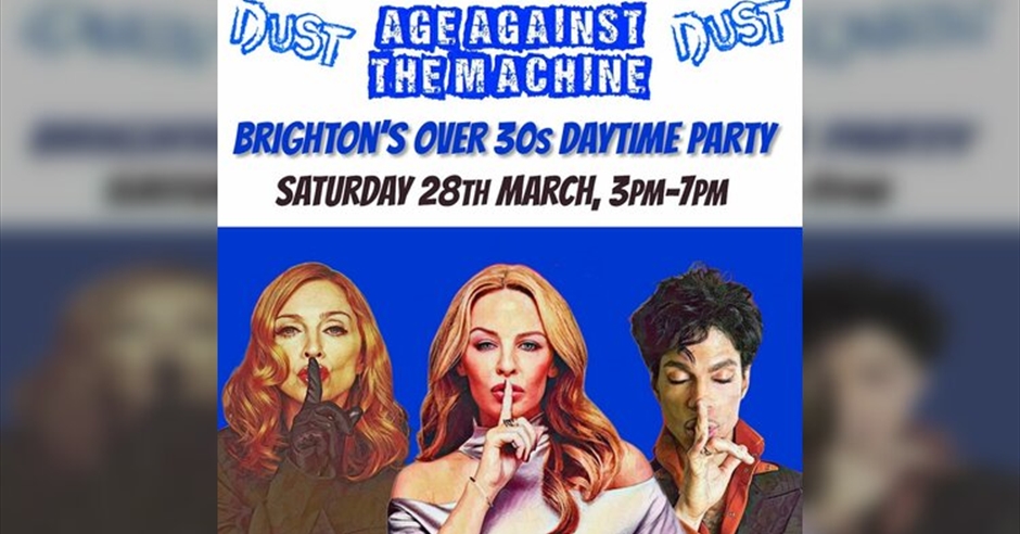 BRIGHTON Age Against The Machine - Over 30s Daytime Party event image at Dust Brighton,77 East Street, Brighton BN1 1NF,Brighton,BN11NF