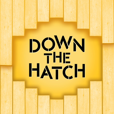 Down the Hatch