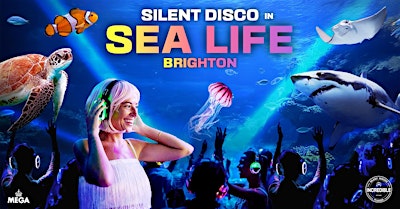 Silent Disco inside SEA LIFE Brighton - Saturday 29th August 2026