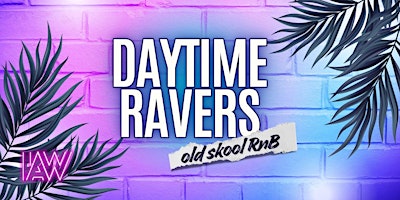Daytime Ravers Old Skool RnB