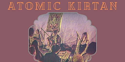 Atomic Kirtan- Friday 16th  October UNITARIAN CHURCH
