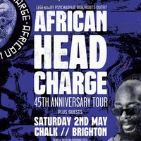 African Head Charge / Saturday 2nd May / Chalk / Brighton
